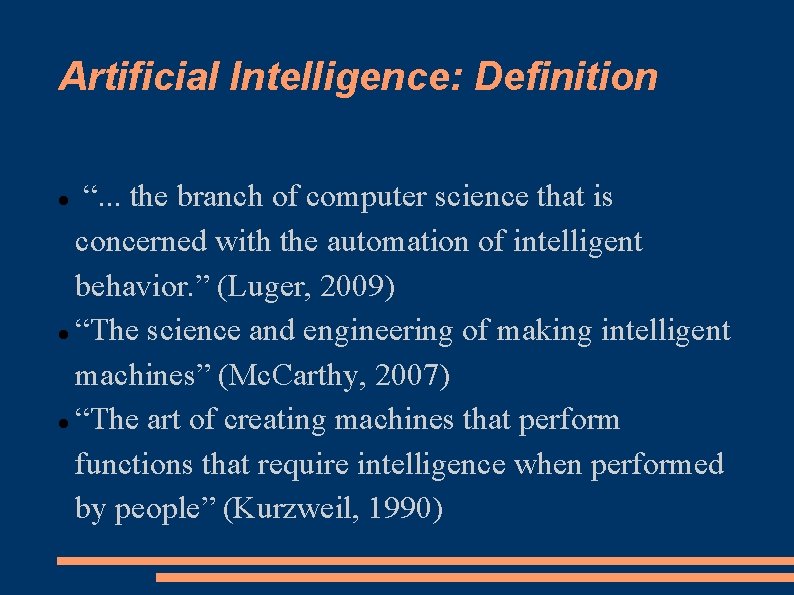 Artificial Intelligence: Definition “. . . the branch of computer science that is concerned