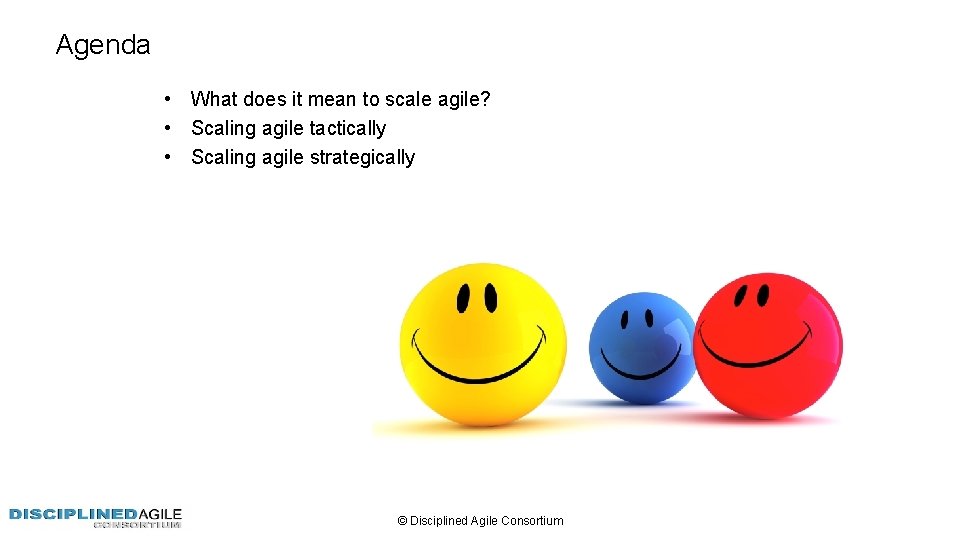 Agenda • What does it mean to scale agile? • Scaling agile tactically •