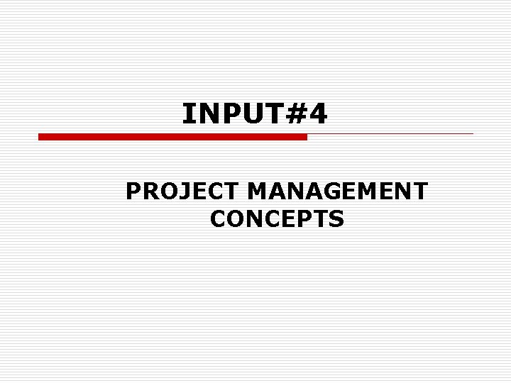 INPUT4 PROJECT MANAGEMENT CONCEPTS Key Personnel in a
