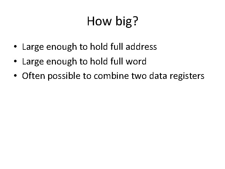 How big? • Large enough to hold full address • Large enough to hold