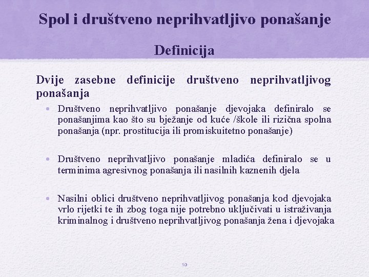 Spol i društveno neprihvatljivo ponašanje Definicija Dvije zasebne definicije društveno neprihvatljivog ponašanja • Društveno