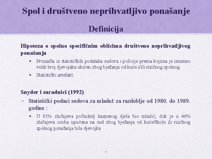 Spol i društveno neprihvatljivo ponašanje Definicija Hipoteza o spolno specifičnim oblicima društveno neprihvatljivog ponašanja