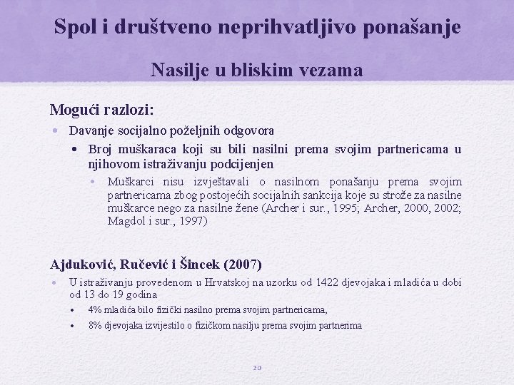 Spol i društveno neprihvatljivo ponašanje Nasilje u bliskim vezama Mogući razlozi: • Davanje socijalno