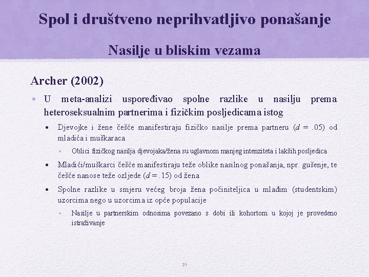 Spol i društveno neprihvatljivo ponašanje Nasilje u bliskim vezama Archer (2002) • U meta-analizi