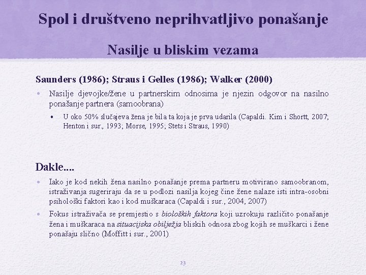 Spol i društveno neprihvatljivo ponašanje Nasilje u bliskim vezama Saunders (1986); Straus i Gelles