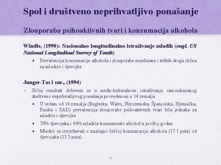 Spol i društveno neprihvatljivo ponašanje Zlouporaba psihoaktivnih tvari i konzumacija alkohola Windle, (1990): Nacionalno