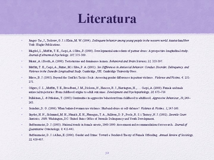 Literatura • Junger-Tas, J. , Terlouw, G. J. i Klein, M. W. (1994). Delinquent