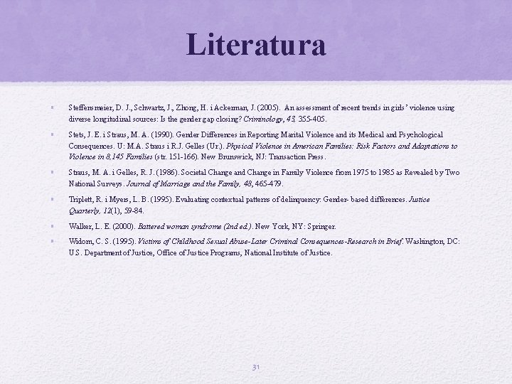 Literatura • Steffensmeier, D. J. , Schwartz, J. , Zhong, H. i Ackerman, J.