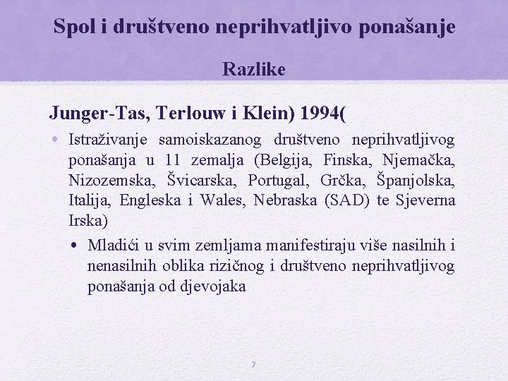 Spol i društveno neprihvatljivo ponašanje Razlike Junger-Tas, Terlouw i Klein) 1994( • Istraživanje samoiskazanog