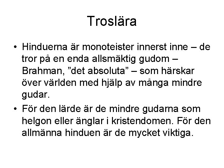 Troslära • Hinduerna är monoteister innerst inne – de tror på en enda allsmäktig