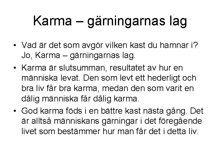 Karma – gärningarnas lag • Vad är det som avgör vilken kast du hamnar