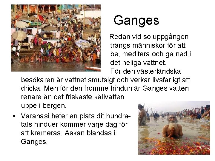 Ganges • Redan vid soluppgången trängs människor för att be, meditera och gå ned