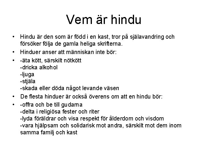 Vem är hindu • Hindu är den som är född i en kast, tror