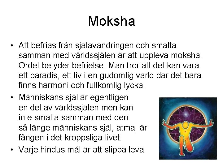 Moksha • Att befrias från själavandringen och smälta samman med världssjälen är att uppleva