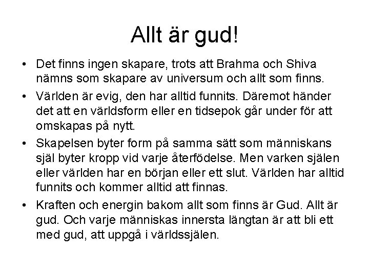 Allt är gud! • Det finns ingen skapare, trots att Brahma och Shiva nämns