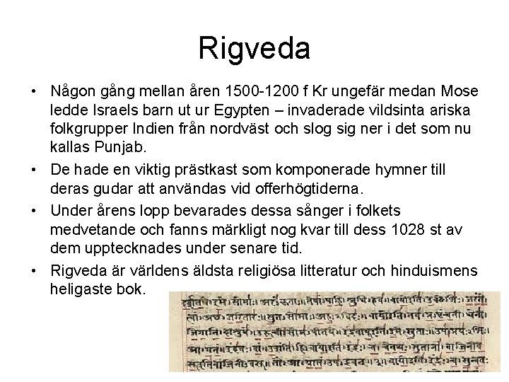 Rigveda • Någon gång mellan åren 1500 -1200 f Kr ungefär medan Mose ledde