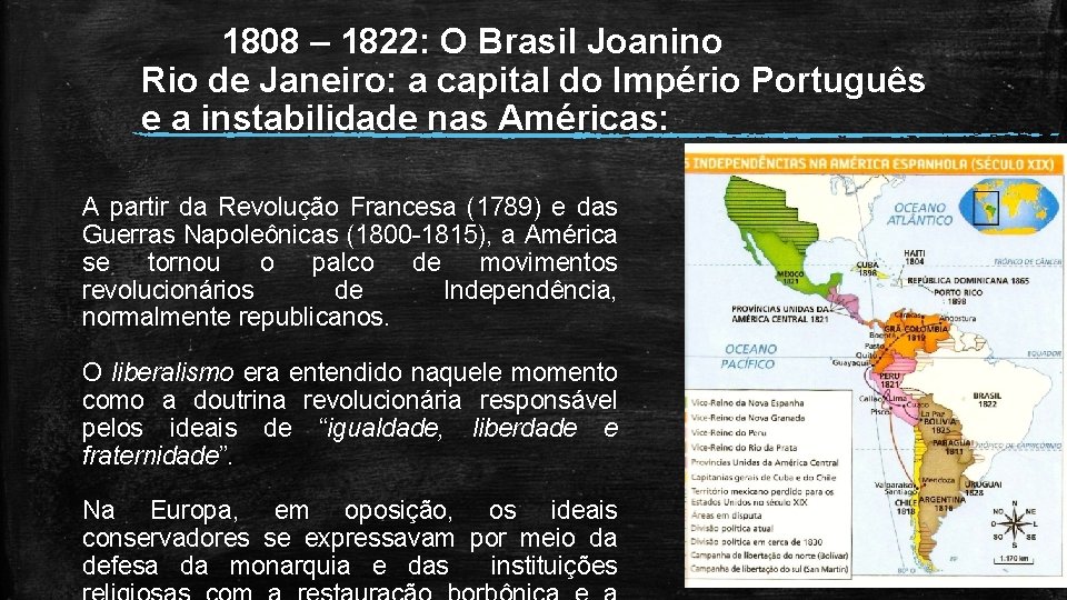 1808 – 1822: O Brasil Joanino Rio de Janeiro: a capital do Império Português