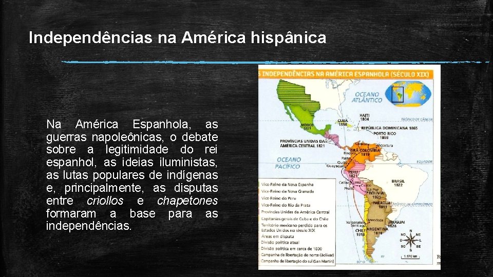 Independências na América hispânica Na América Espanhola, as guerras napoleônicas, o debate sobre a