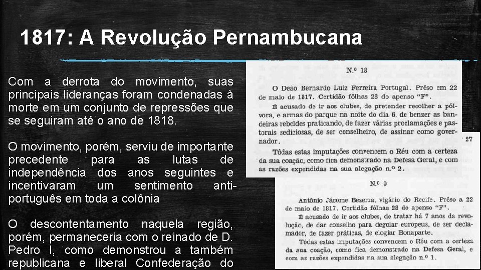 1817: A Revolução Pernambucana Com a derrota do movimento, suas principais lideranças foram condenadas