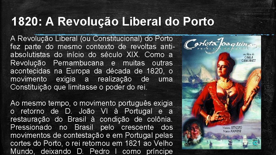 1820: A Revolução Liberal do Porto A Revolução Liberal (ou Constitucional) do Porto fez