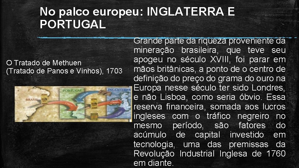 No palco europeu: INGLATERRA E PORTUGAL O Tratado de Methuen (Tratado de Panos e