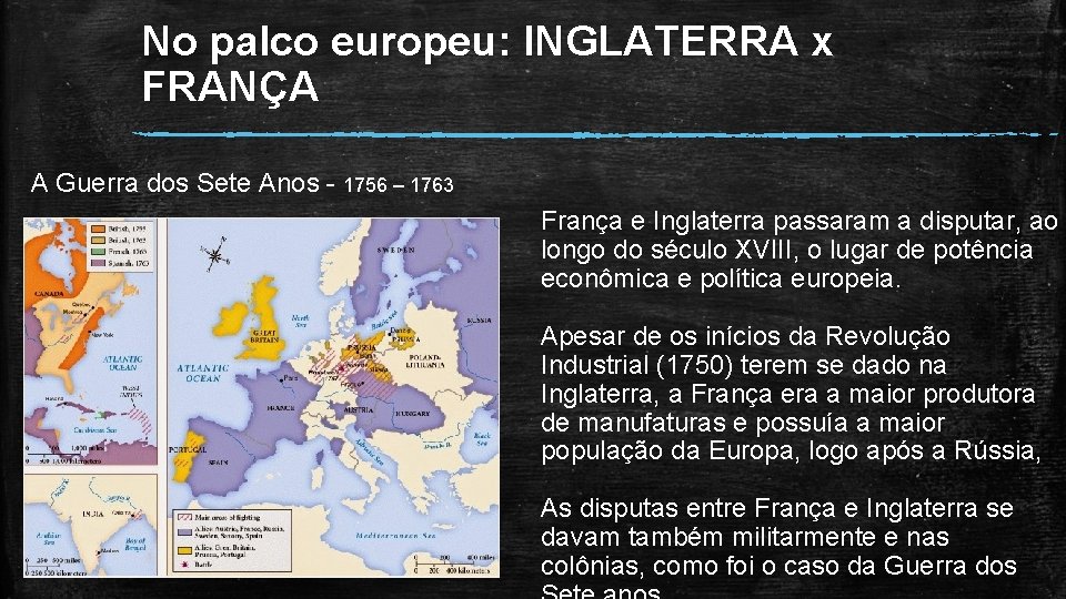 No palco europeu: INGLATERRA x FRANÇA A Guerra dos Sete Anos - 1756 –