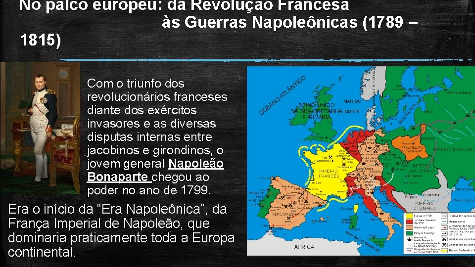 No palco europeu: da Revolução Francesa às Guerras Napoleônicas (1789 – 1815) Com o