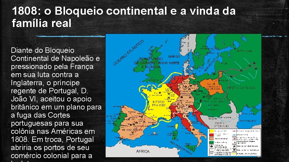 1808: o Bloqueio continental e a vinda da família real Diante do Bloqueio Continental