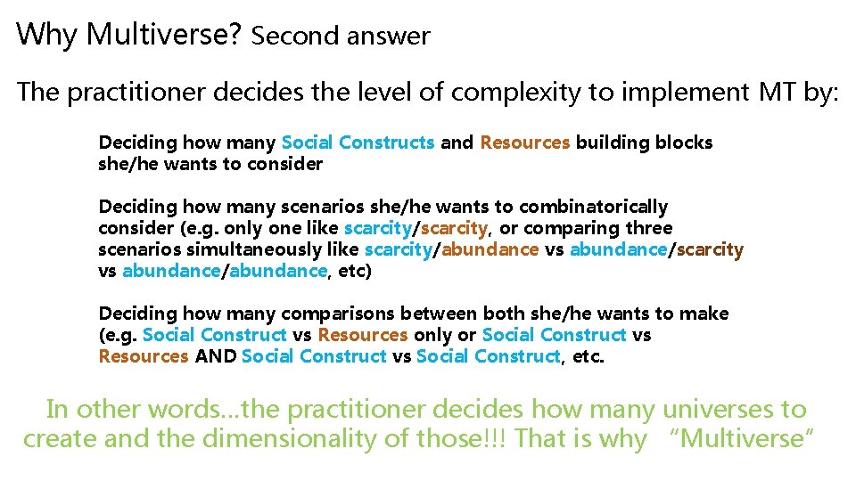 Why Multiverse? Second answer The practitioner decides the level of complexity to implement MT