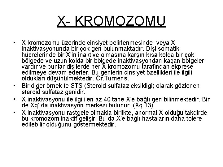 X- KROMOZOMU • X kromozomu üzerinde cinsiyet belirlenmesinde veya X inaktivasyonunda bir çok gen