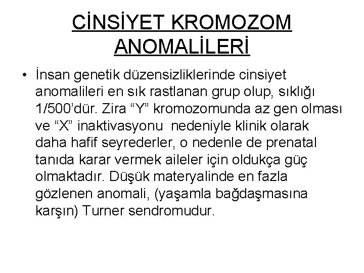 CİNSİYET KROMOZOM ANOMALİLERİ • İnsan genetik düzensizliklerinde cinsiyet anomalileri en sık rastlanan grup olup,