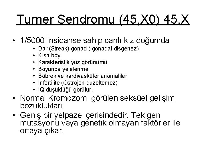 Turner Sendromu (45, X 0) 45, X • 1/5000 İnsidanse sahip canlı kız doğumda