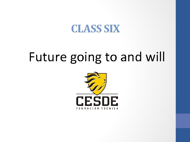 CLASS SIX Future going to and will CLASS SIX Future going to and will