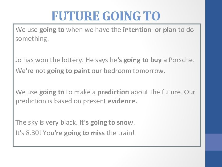 FUTURE GOING TO We use going to when we have the intention or plan FUTURE GOING TO We use going to when we have the intention or plan