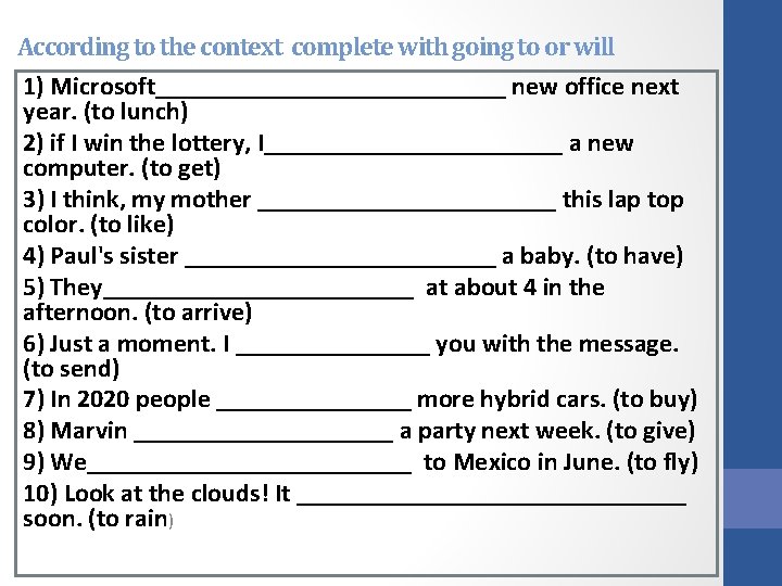 According to the context complete with going to or will 1) Microsoft______________ new office According to the context complete with going to or will 1) Microsoft______________ new office