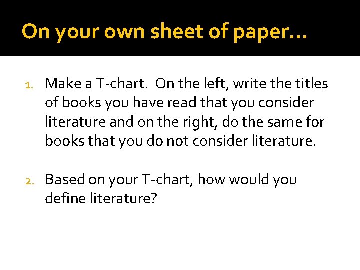 On your own sheet of paper… 1. Make a T-chart. On the left, write