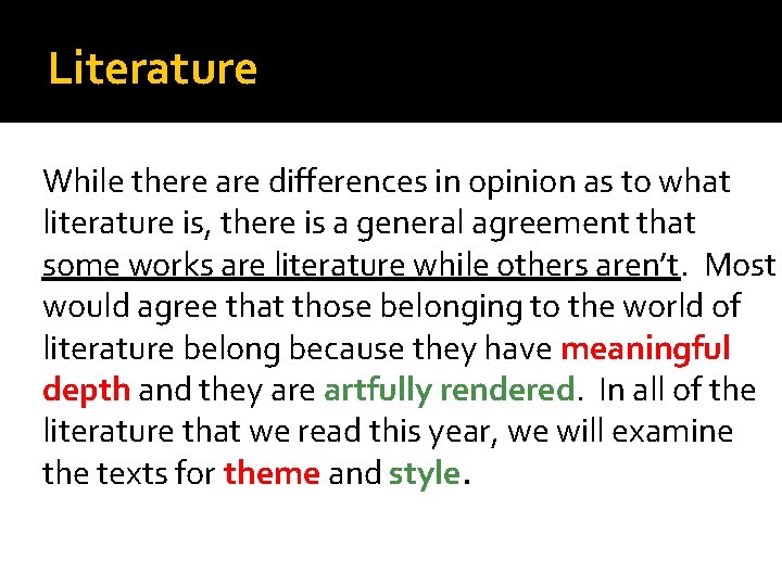Literature While there are differences in opinion as to what literature is, there is