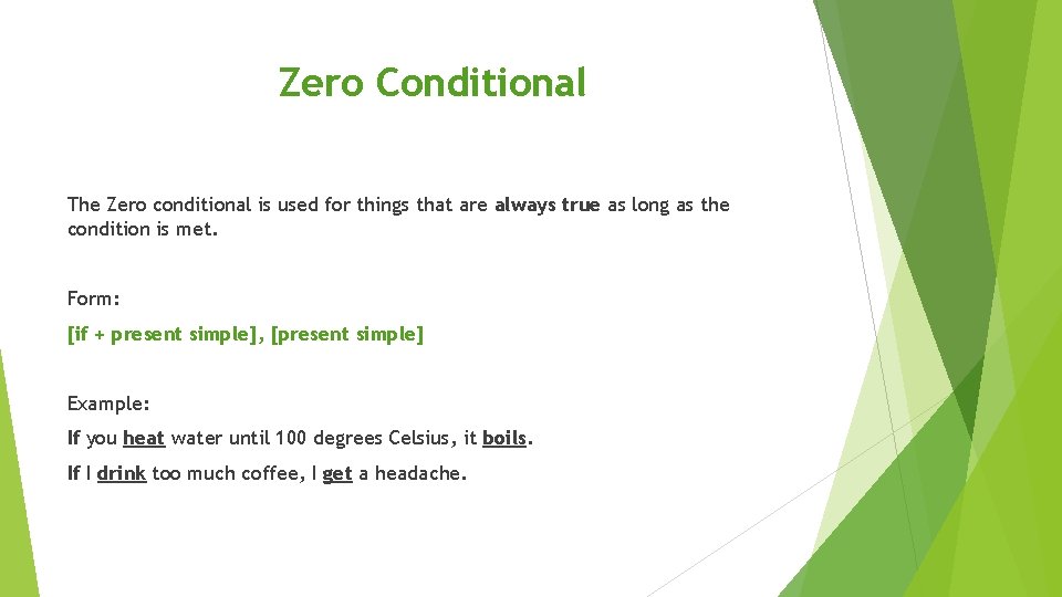 Zero Conditional The Zero conditional is used for things that are always true as