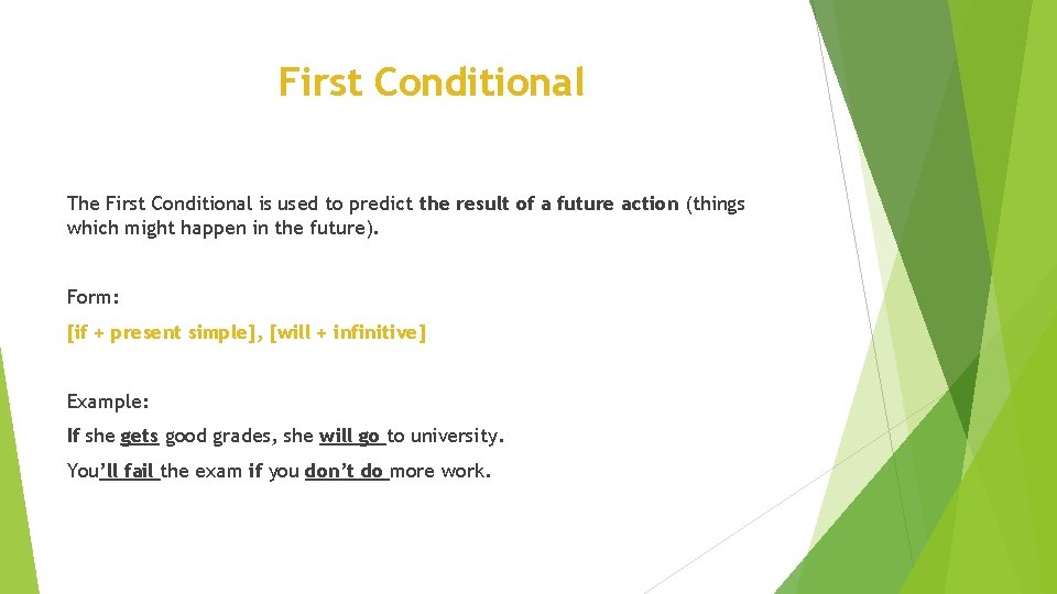 First Conditional The First Conditional is used to predict the result of a future