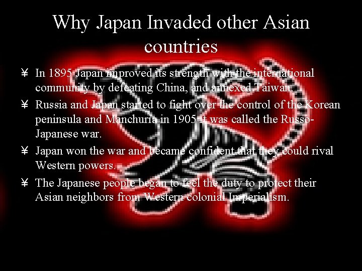 Why Japan Invaded other Asian countries ¥ In 1895 Japan improved its strength with