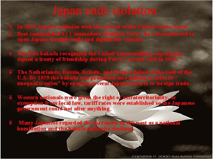 Japan ends isolation ¥ In 1853 Japans seclusion with the arrival of the United