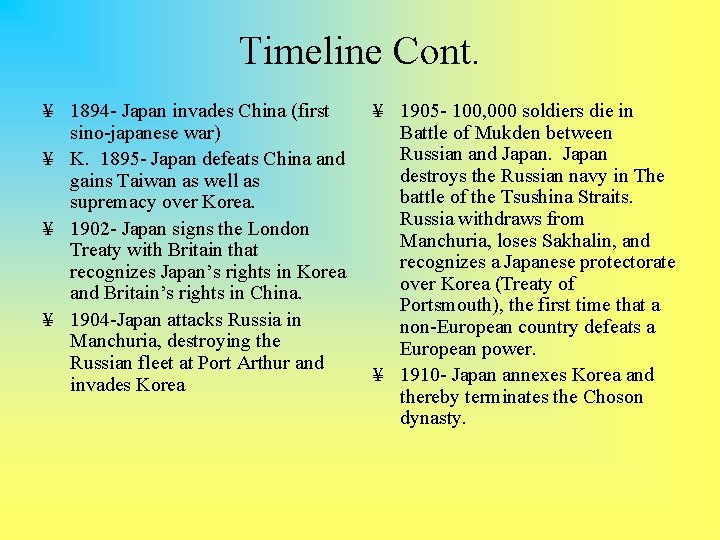 Timeline Cont. ¥ 1894 - Japan invades China (first sino-japanese war) ¥ K. 1895