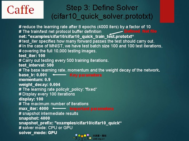 Step 3: Define Solver (cifar 10_quick_solver. prototxt) # reduce the learning rate after 8