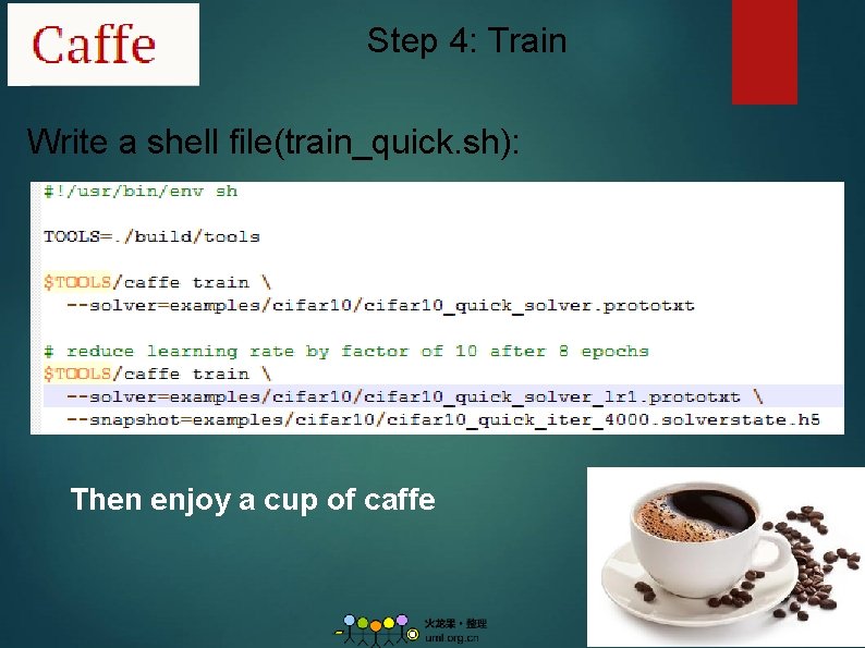 Step 4: Train Write a shell file(train_quick. sh): Then enjoy a cup of caffe
