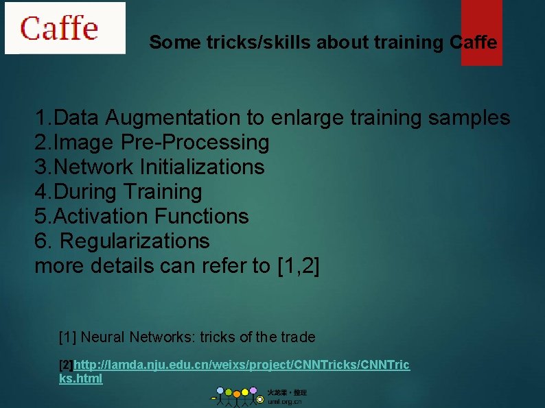 Some tricks/skills about training Caffe 1. Data Augmentation to enlarge training samples 2. Image