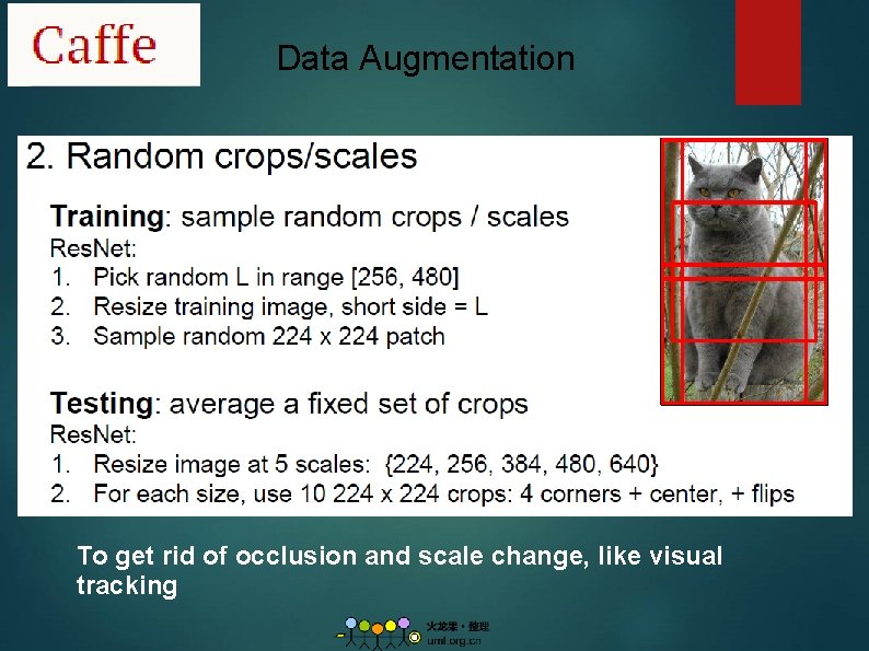 Data Augmentation To get rid of occlusion and scale change, like visual tracking 
