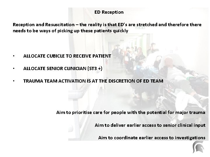 ED Reception and Resuscitation – the reality is that ED’s are stretched and therefore