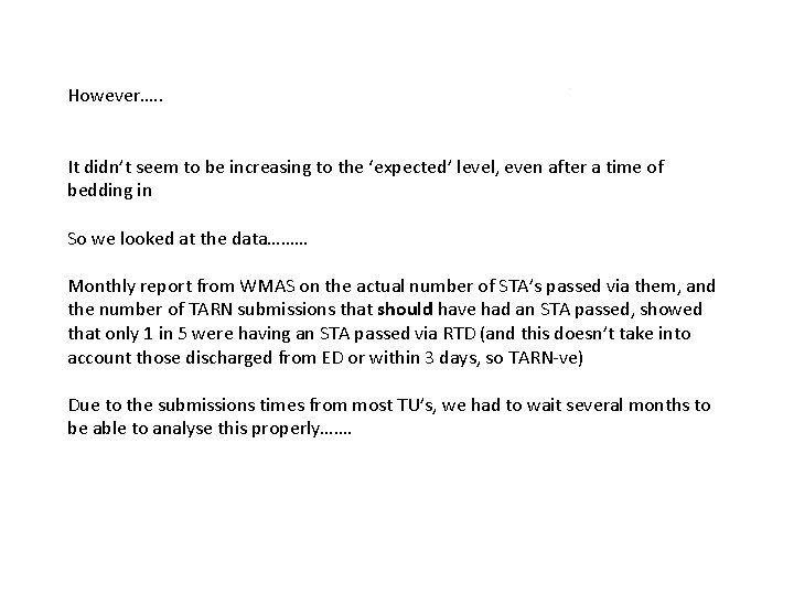 However…. . It didn’t seem to be increasing to the ‘expected’ level, even after