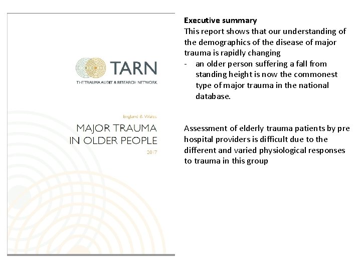 Executive summary This report shows that our understanding of the demographics of the disease