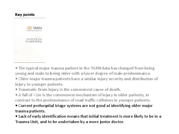 Key points • The typical major trauma patient in the TARN data has changed